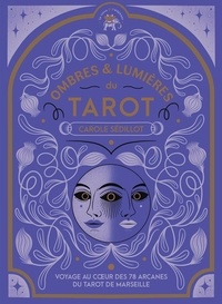 Carole Sédillot - Ombres & lumières du Tarot.