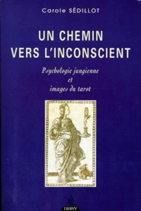 Un Chemin Vers L'Inconscient. Psychologie Jungienne Et Images Du Tarot