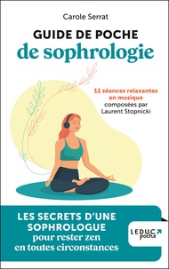Carole Serrat - Guide de poche de sophrologie - Les secrets d'une sophrologue pour rester zen en toutes circonstances.