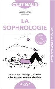 Carole Serrat - La sophrologie - En finir avec la fatigue, le stress et les tensions, en toute simplicité !.