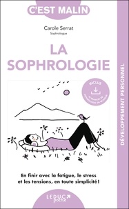 Carole Serrat - La sophrologie - En finir avec la fatigue, le stress et les tensions, en toute simplicité !.