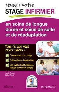 Carole Siebert et Hélène Trapy - Réussir votre stage infirmier en soins de longue durée et soins de suite et de réadaptation.