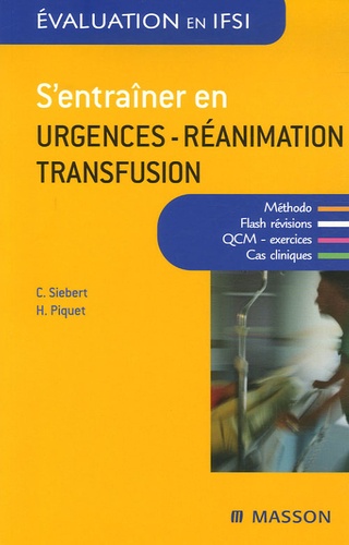 Carole Siebert et Hélène Labousset-Piquet - S'entraîner en urgences-réanimation-transfusion.
