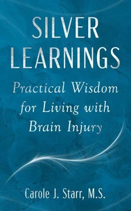Silver Learnings: Practical Wisdom for Living with Brain Injury