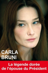 Carole Stern - Carla Bruni - La légende dorée de l'épouse du président.