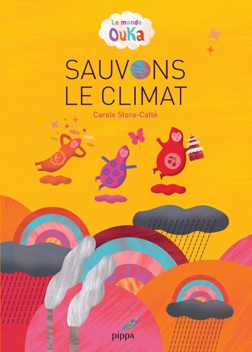 Carole Stora-Calté - Le monde ouka - Sauvons le climat.