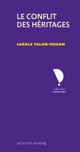 Carole Talon-Hugon - Le conflit des héritages - Avignon 2005.
