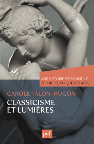 Une histoire personnelle et philosophique des arts  Classicisme et Lumières