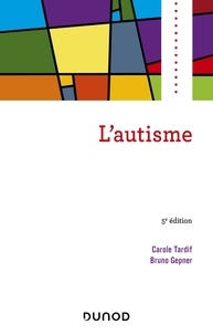 Carole Tardif et Bruno Gepner - L'autisme.