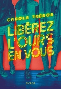 Carole Trébor - Libérez l'ours en vous.