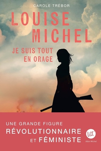 Louise Michel. Je suis tout en orage