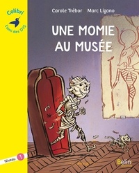 Carole Trébor et Marc Llizano - Une momie au musée - Niveau 1.