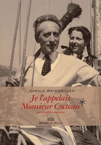 Carole Weisweiller - Je l'appelais Monsieur Cocteau - Ou La petite fille aux deux mains gauches.