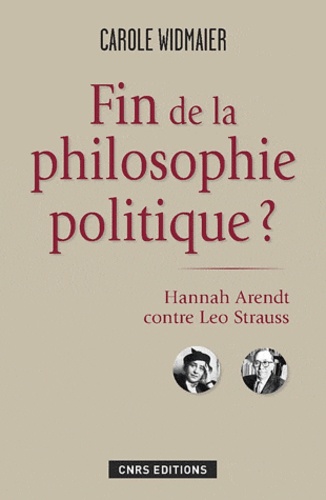 Fin de la philosophie politique ?. Hannah Arendt contre Léo Strauss