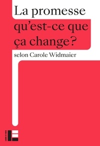 Carole Widmaier - La promesse - qu'est-ce que ça change ?.