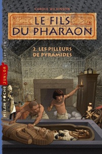 Carole Wilkinson - Le fils du pharaon Tome 2 : Les pilleurs de pyramide.