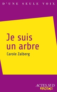Carole Zalberg - Je suis un arbre.
