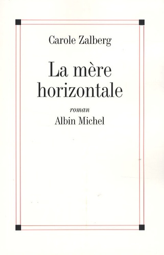 Carole Zalberg - La mère horizontale.