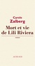 Carole Zalberg - Mort et vie de Lili Riviera.