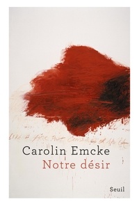 Carolin Emcke - Notre désir.