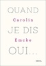 Carolin Emcke - Quand je dis oui....
