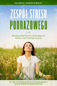Zespół stresu pourazowego: Książka samopomocy – Zrozum przyczyny PTSD krok po kroku i skutecznie je lecz – W tym 10-tygodniowy plan transformacji w celu przezwyciężenia traumy Ask ChatGPT