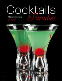 Carolina Aquino et Sandra Llanas - Cocktails Paradise - 70 boissons de rêve.
