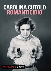 Carolina Cutolo - Romanticidio.