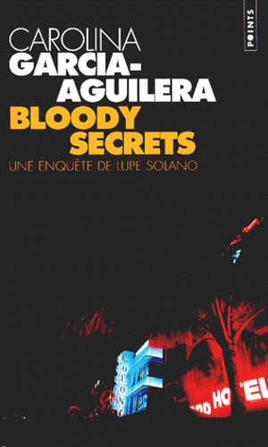 Carolina Garcia-Aguilera - Bloody Secrets. Une Enquete De Lupe Solano.
