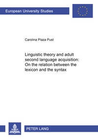 Carolina Plaza pust - Linguistic theory and adult second language acquisition - On the relation between the lexicon and the syntax.