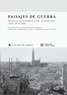 Carolina Rodriguez Lopez et Fernando Vela Cossio - Paisajes de guerra - Huellas, reconstruccion, patrimonio (1939 - años 2000).