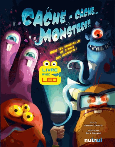 Carolina Zanotti et Sara Gianassi - Cache-cache... monstres !! - Suis les lumières LED et trouve les monstres !.