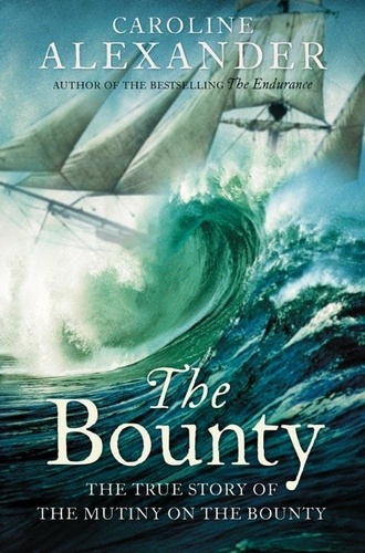 Caroline Alexander - The Bounty - The True Story of the Mutiny on the Bounty (text only).
