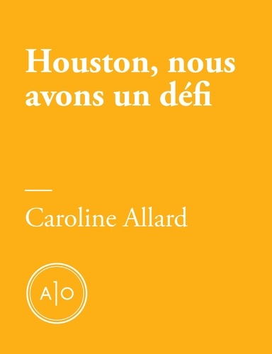 Caroline Allard - Houston, nous avons un défi.