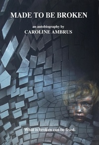  Caroline Ambrus - Made To Be Broken, What Is Broken Can Be Fixed.