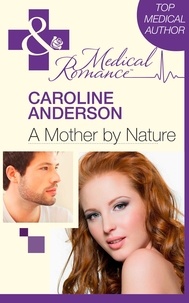 Caroline Anderson - A Mother by Nature.