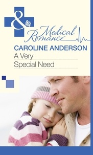 Caroline Anderson - A Very Special Need.
