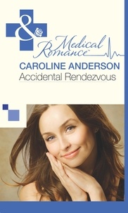 Caroline Anderson - Accidental Rendezvous.