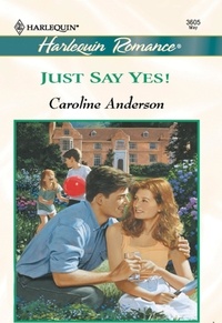 Caroline Anderson - Just Say Yes.
