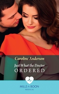 Caroline Anderson - Just What the Doctor Ordered.