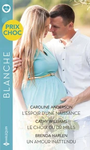 L'espoir d'une naissance - Le choix du Dr Mills - Un amour inattendu