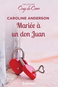 Caroline Anderson - Mariée à un don Juan.