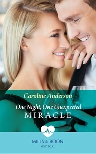Caroline Anderson - One Night, One Unexpected Miracle.