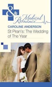Caroline Anderson - St Piran’s: The Wedding of The Year.