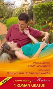 Caroline Anderson et Fiona Harper - Tendre révélation - Dans les bras de Cameron Hunter - Le rêve d'une vie - (promotion).
