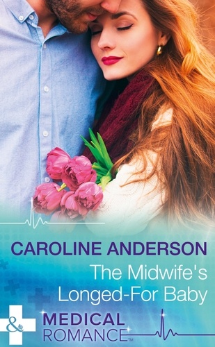 Caroline Anderson - The Midwife's Longed-For Baby.