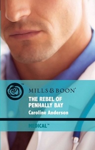 Caroline Anderson - The Rebel Of Penhally Bay.