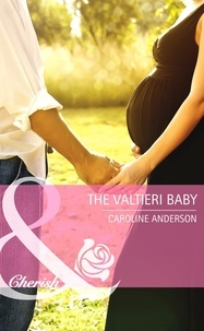 Caroline Anderson - The Valtieri Baby.