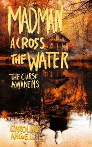  Caroline Angel - Madman Across the Water: The Curse Awakens - Madman Across the Water, #2.