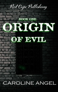  Caroline Angel - Origin of Evil - Origin of Evil, #1.